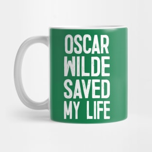 OSCAR WILDE SAVED MY LIFE Mug